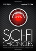 Sci-Fi Chronicles : A Visual History of the Galaxys Greatest Science Fiction