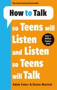 How to Talk so Teens will Listen & Listen so Teens will Talk