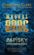 Magnus Bane. Zápisky veľkobosoráka