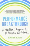 Performance Breakthrough: A Radical Approach to Success at Work