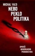 Nebo Peklo Politika Spoveď generálneho prokurátora