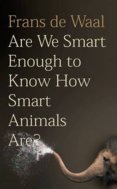 Are We Smart Enough to Know How Smart Animals Are