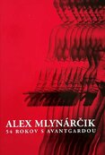 Alex Mlynárčik 54 rokov s avantgardou