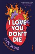 I Love You Dont Die: A New Novel From the Author of CHLORINE