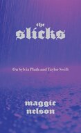 Slicks : On Sylvia Plath and Taylor Swift