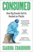 Consumed: How Big Brands Got Us Hooked on Plastic
