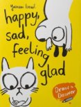 Happy, Sad, Feeling Glad