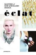 Eclat: The Masters of New Jewelry Design