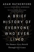 A Brief History of Everyone Who Ever Lived: The Human Story Retold Through Our Genes 