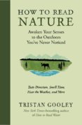 How to Read Nature: Awaken Your Senses to the Outdoors Youve Never Noticed
