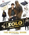 Solo: A Star Wars Story The Official Guide