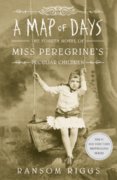 A Map of Days: Miss Peregrines Peculiar Children