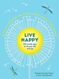 Live Happy: 100 simple ways to fill your life with joy