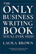 The Only Business Writing Book Youll Ever Need