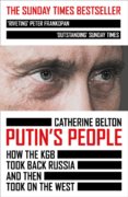 Putin’s People: How The Kgb Took Back Russia And Then Took On The West