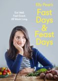 Elly Pear’S Fast Days And Feast Days: Eat Well. Feel Great. All Week Long