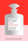 Pretty Iconic: A Nostalgic, Personal, Expert Look At Iconic Beauty Products Of The Past, Present And Future