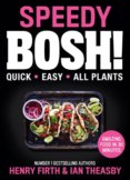 Speedy Bosh!: Over 100 Quick And Easy Plant-Based Meals In 20 Minutes