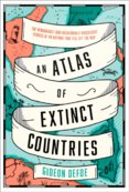 An Atlas Of Extinct Countries