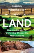 Land: How The Hunger For Ownership Shaped The World