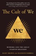 The Cult Of We: Wework And The Great Start-Up Delusion
