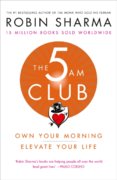 The 5Am Club: Change Your Morning, Change Your Life