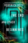 The End And Other Beginnings: Stories From The Future
