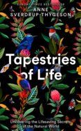 Tapestries Of Life: Uncovering The Lifesaving Secrets Of The Natural World
