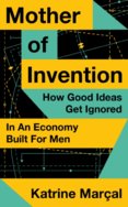 Mother Of Invention: How Good Ideas Are Ignored In An Economy Built For Men