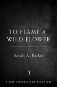 To Flame a Wild Flower
