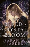 To Bleed a Crystal Bloom