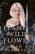 To Flame a Wild Flower