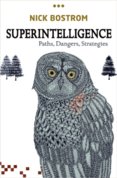 Superintelligence : Paths, Dangers, Strategies