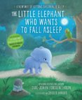 The Little Elephant Who Wants to Fall Asleep : A New Way of Getting Children to Sleep