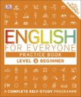 English for Everyone Practice Book : A Complete Self-Study Programme Beginner Level 2