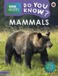 Mammals - BBC Earth Do You Know... Level 3
