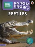Reptiles - BBC Earth Do You Know... Level 3
