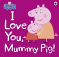 Peppa Pig: I Love You, Mummy Pig