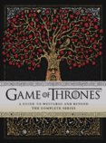 Game of Thrones: A Guide to Westeros and Beyond: The Complete Series