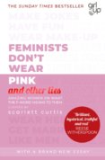 Feminists Dont Wear Pink (and other lies)