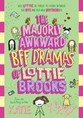 The Majorly Awkward BFF Dramas of Lottie Brooks
