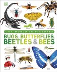 Our World in Pictures Bugs, Butterflies, Beetles and Bees