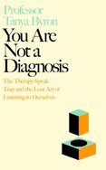 You Are Not a Diagnosis