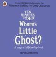 Ten Minutes to Bed: Wheres Little Ghost