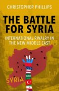 Battle for Syria: International Rivalry in the New Middle East