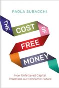 Cost of Free Money: How Unfettered Capital Threatens Our Economic Future