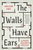 Walls Have Ears: The Greatest Intelligence Operation of World War II