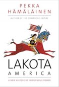 Lakota America: A New History of Indigenous Power