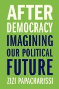 After Democracy: Imagining Our Political Future