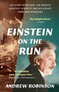 Einstein on the Run: How Britain Saved the Worlds Greatest Scientist